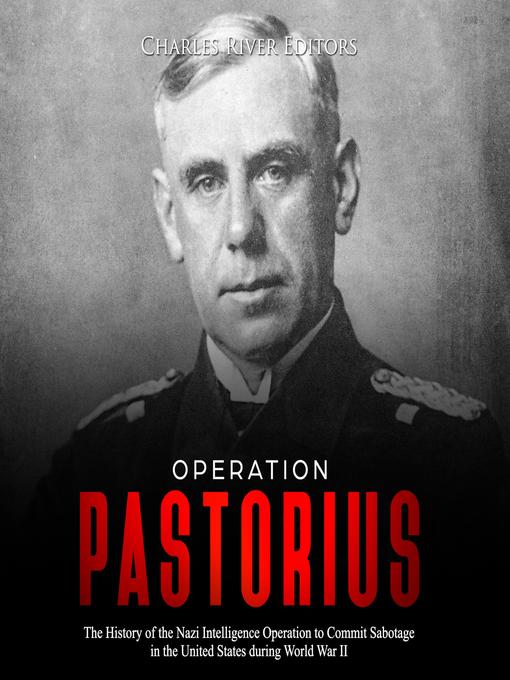 Title details for Operation Pastorius by Charles River Editors - Available